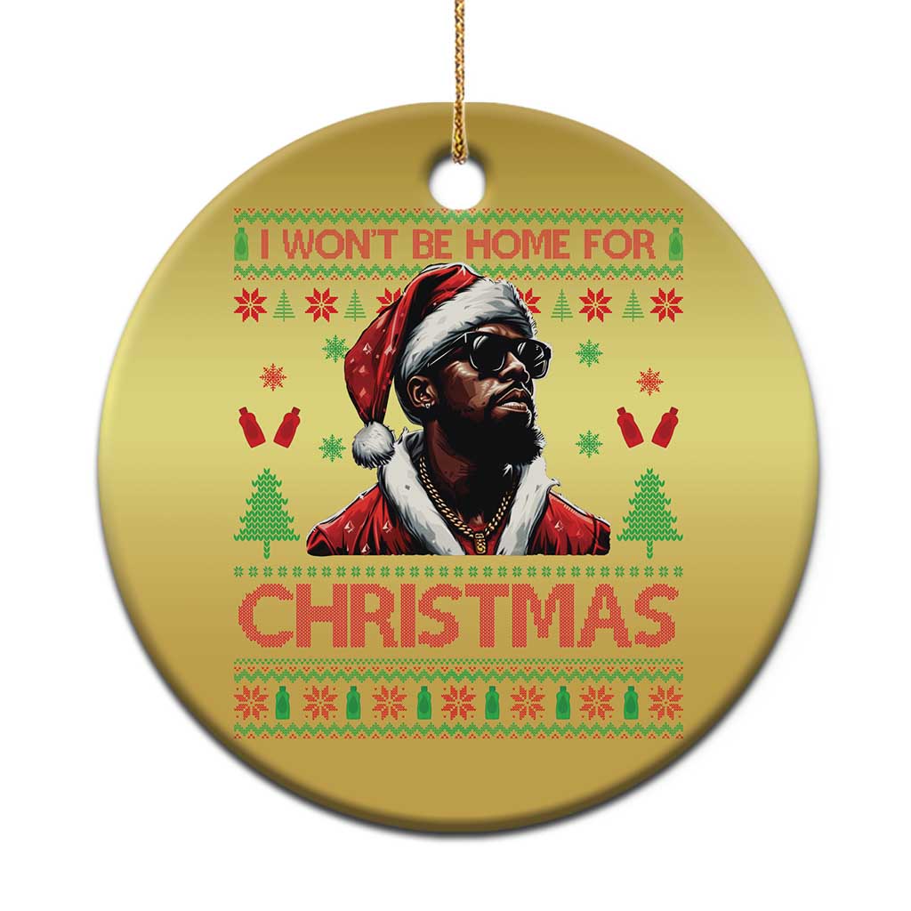 Funny Dirty Xmas Christmas Ornament I Won't Be Home For Christmas Diddy Party - Wonder Print Shop