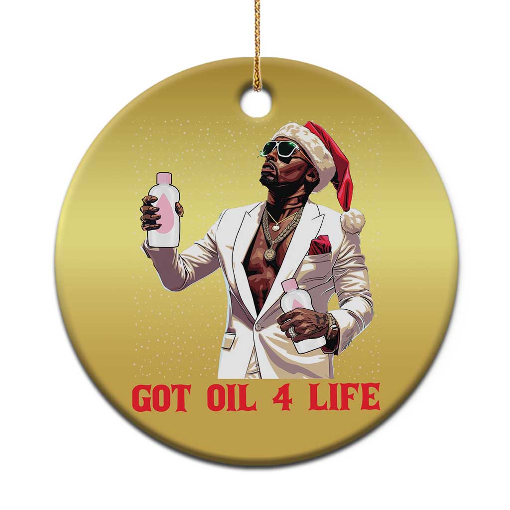 Funny Dirty Hiphop Xmas Christmas Ornament Got Oil 4 Life Diddy Party - Wonder Print Shop