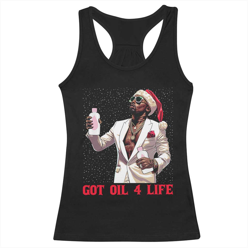 Funny Dirty Hiphop Xmas Racerback Tank Top Got Oil 4 Life Diddy Party