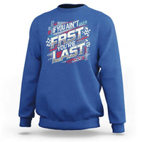Racing Car Sweatshirt If You Ain't First You're Last