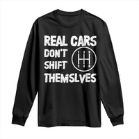 Black long sleeve T-shirt with “REAL CARS DON’T SHIFT THEMSELVES” graphic