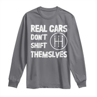 Charcoal long sleeve T-shirt with “REAL CARS DON’T SHIFT THEMSELVES” graphic