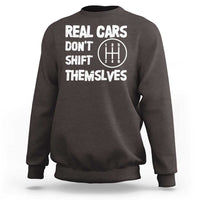 Racing Car Sweatshirt Real Cars Don't Shift Themselves