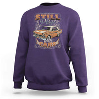 Funny Car Lover Sweatshirt Still Plays With Cars