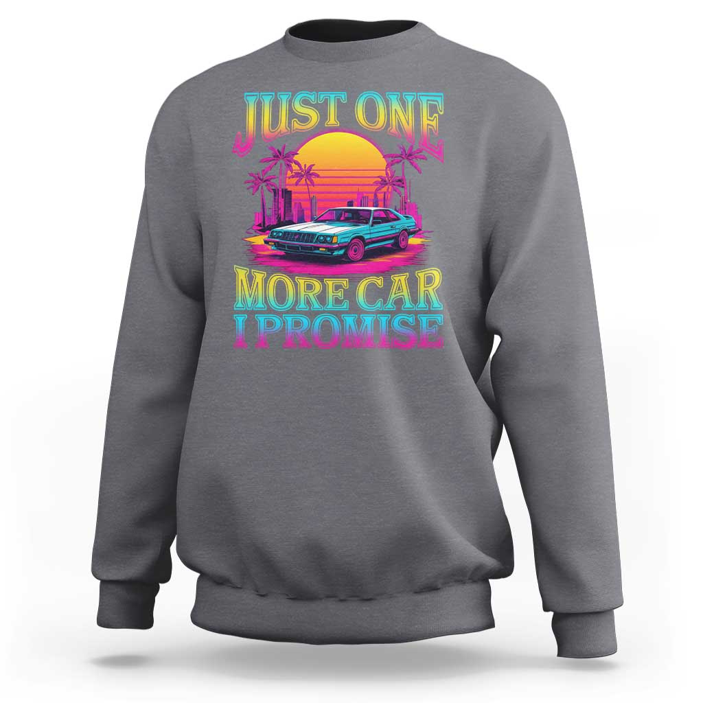 Funny Car Lover Sweatshirt Just One More Car I Promise