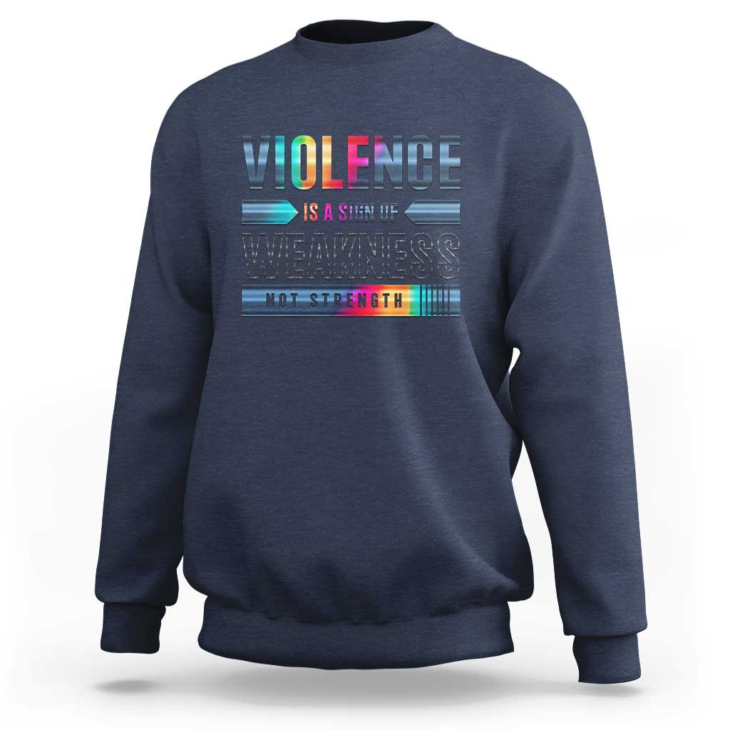 Violence Is A Sign Of Weakness Sweatshirt