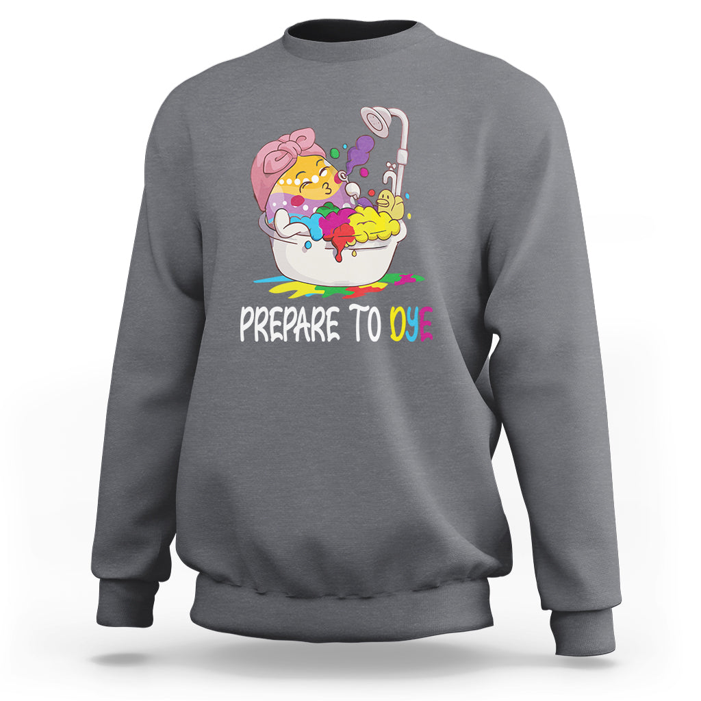 Charcoal gray Easter sweatshirt with 'Prepare to Dye' and colorful egg graphic