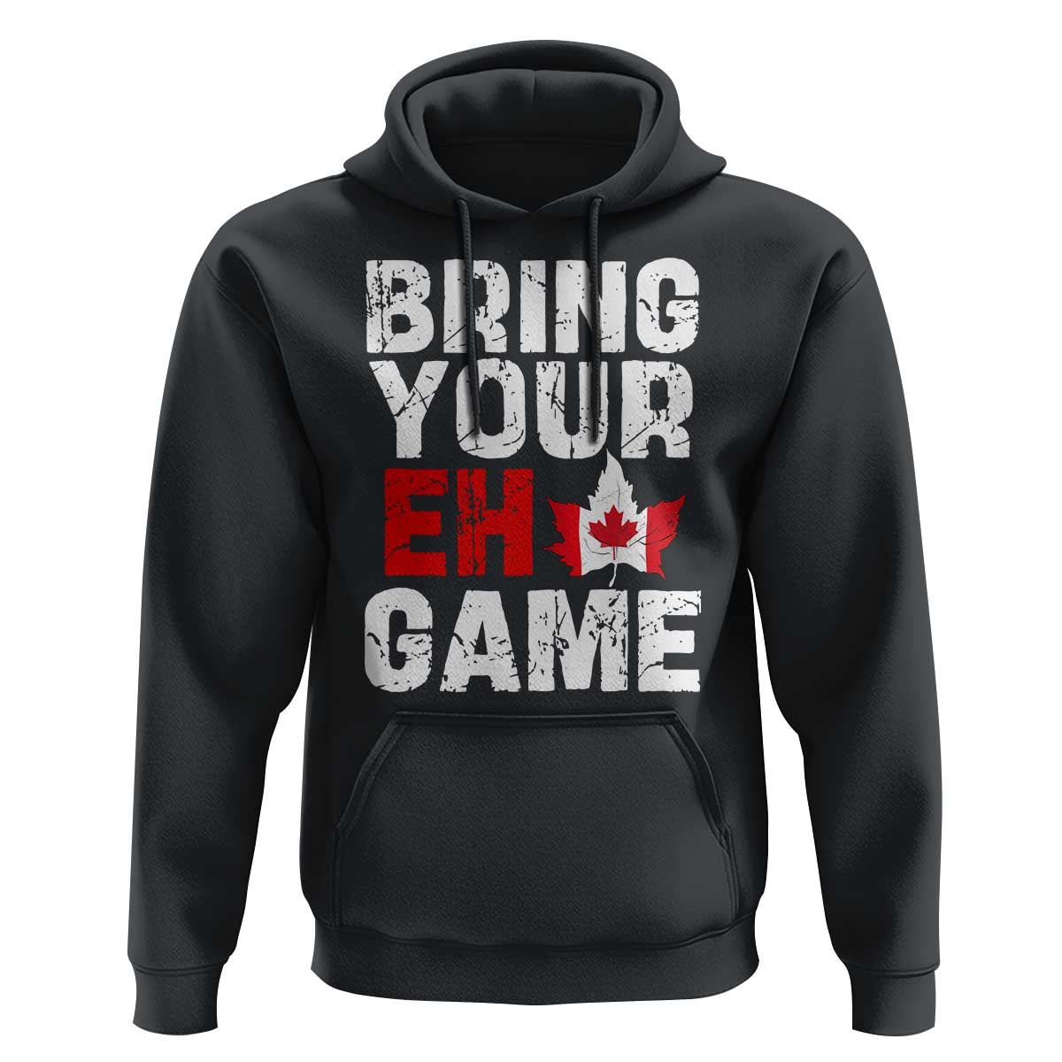 Funny Canadian Hoodie Bring Your Eh Game Canada Flag Maple Leaf - Wonder Print Shop