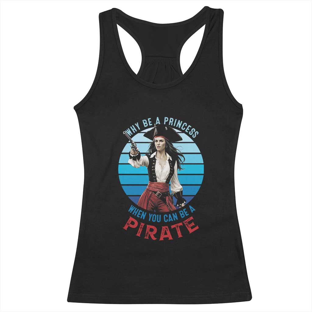 Funny Pirate Racerback Tank Top Why Be A Princess When You Can Be A Pirate Retro