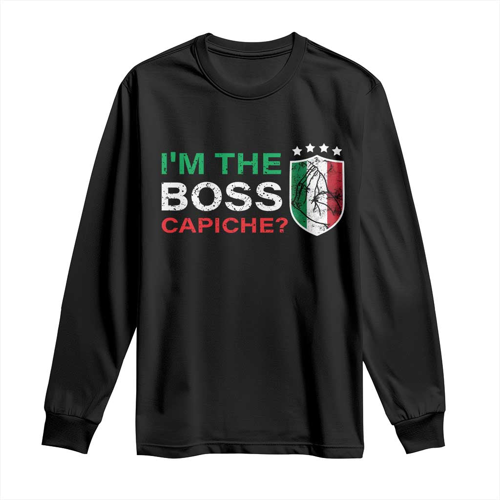 Funny Italian Long Sleeve Shirt I'm The Boss Capiche