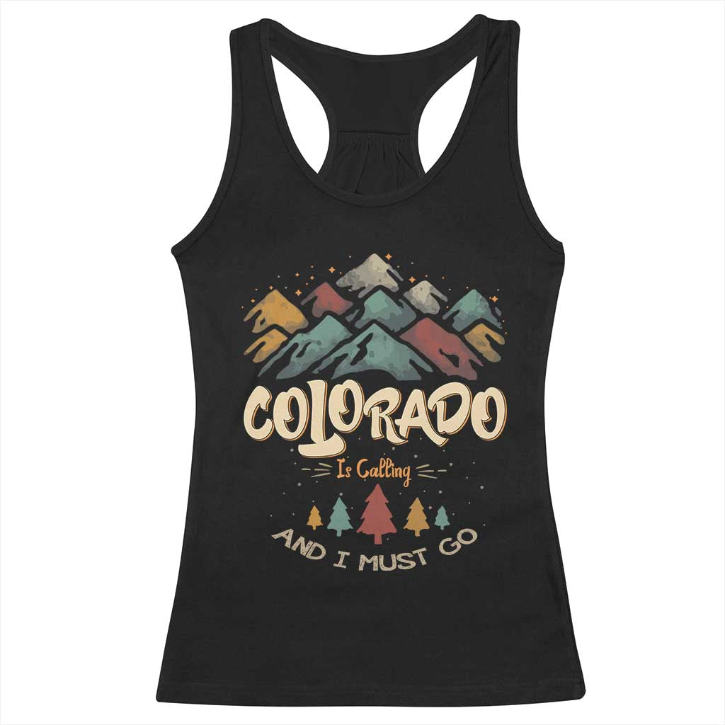 Colorado Is Calling And I Must Go Racerback Tank Top Nature Lover Outdoor Activities