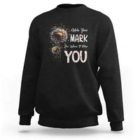 Black crewneck sweatshirt with front “Make Your Mark” and “YOU” graphic