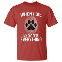 Red dog owner T-shirt with white "WHEN I DIE" and paw print graphic
