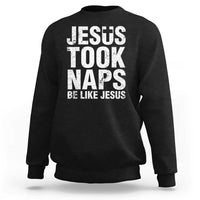 Black sweatshirt with “JESUS TOOK NAPS” and “BE LIKE JESUS” front graphic