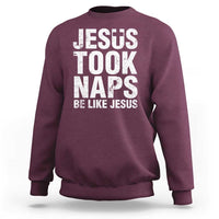 Maroon sweatshirt with “JESUS TOOK NAPS” and “BE LIKE JESUS” front graphic