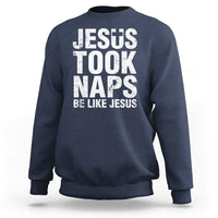 Navy sweatshirt with “JESUS TOOK NAPS” and “BE LIKE JESUS” front graphic