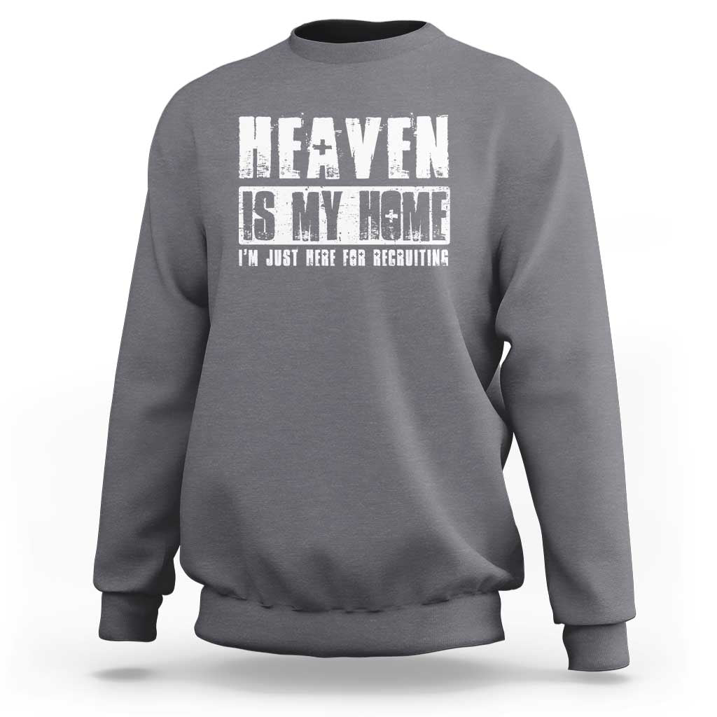Charcoal Christian sweatshirt with 'HEAVEN IS MY HOME' front graphic.
