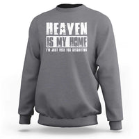 Charcoal Christian sweatshirt with 'HEAVEN IS MY HOME' front graphic.