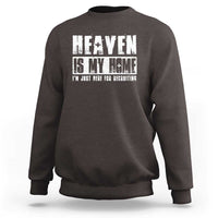 Dark brown Christian sweatshirt with 'HEAVEN IS MY HOME' front graphic.