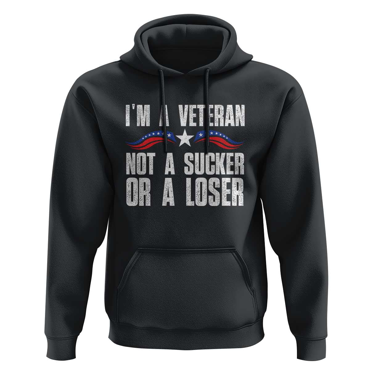 Veteran Pride Hoodie I'm A Veteran Not A Sucker Or A Loser