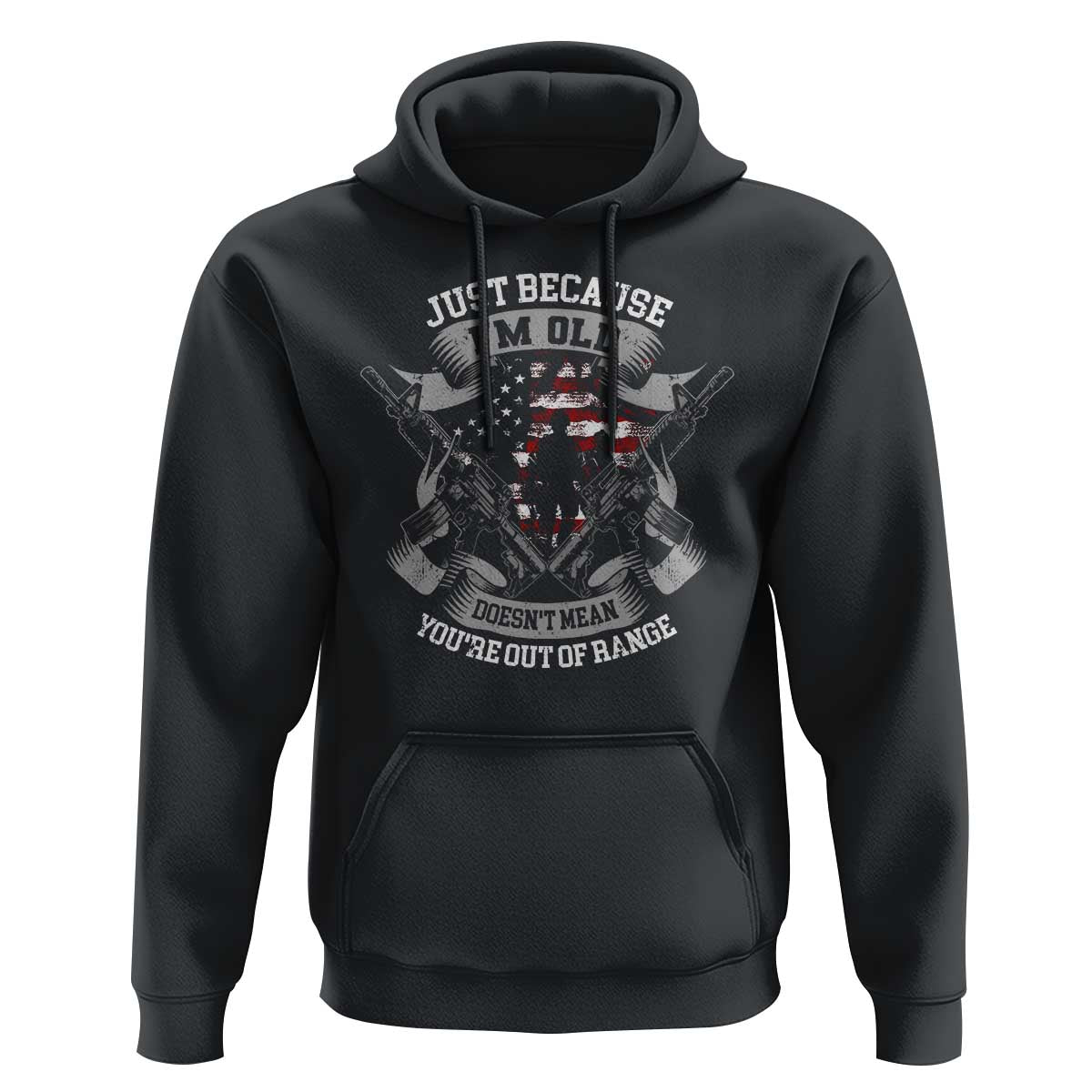 Veteran Hoodie Just Because I'm Old Doesn't Mean You're Out of Range