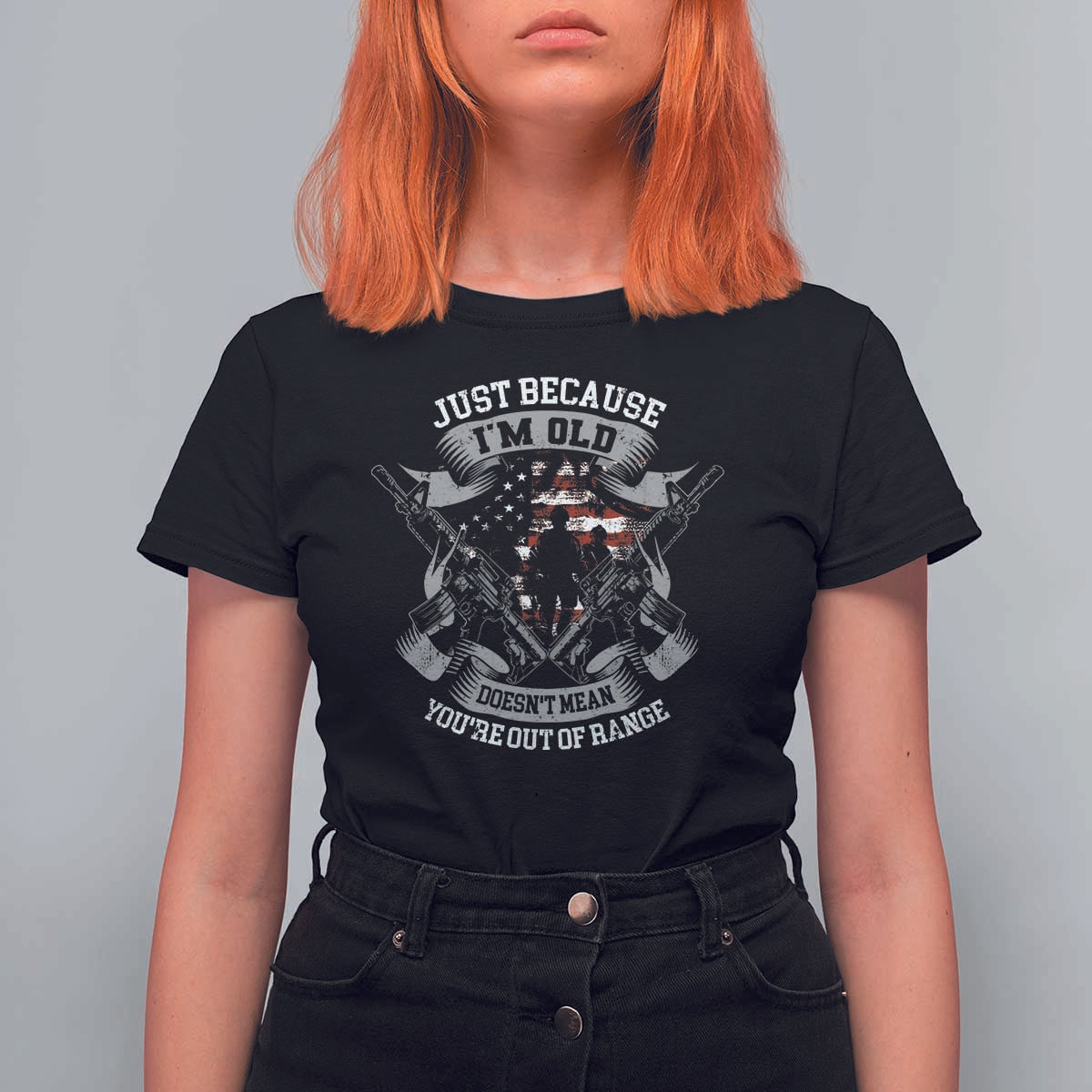 Veteran T Shirt For Women Just Because I'm Old Doesn't Mean You're Out of Range