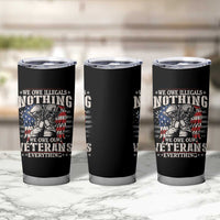 Veterans Day Tumbler Cup We Owe Illegals Nothing Veterans Everything