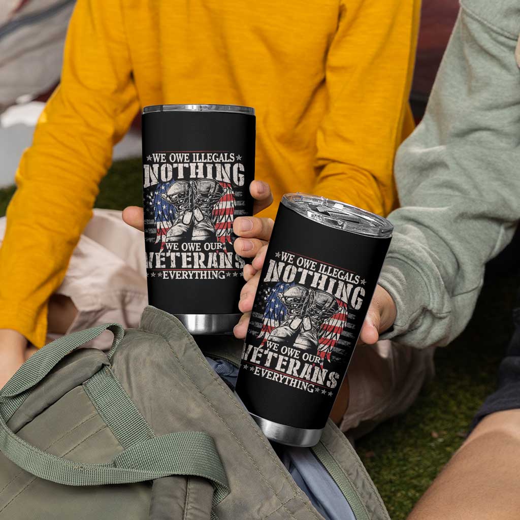Veterans Day Tumbler Cup We Owe Illegals Nothing Veterans Everything