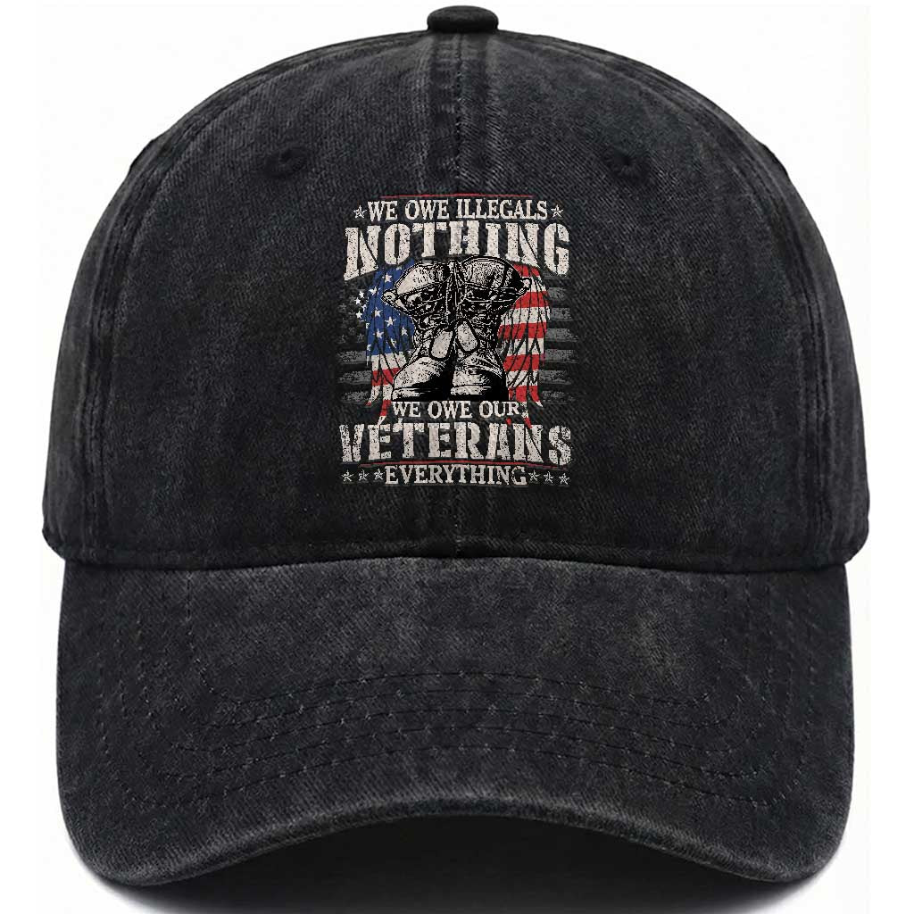 Veterans Day Washed Cotton Baseball Cap We Owe Illegals Nothing Veterans Everything