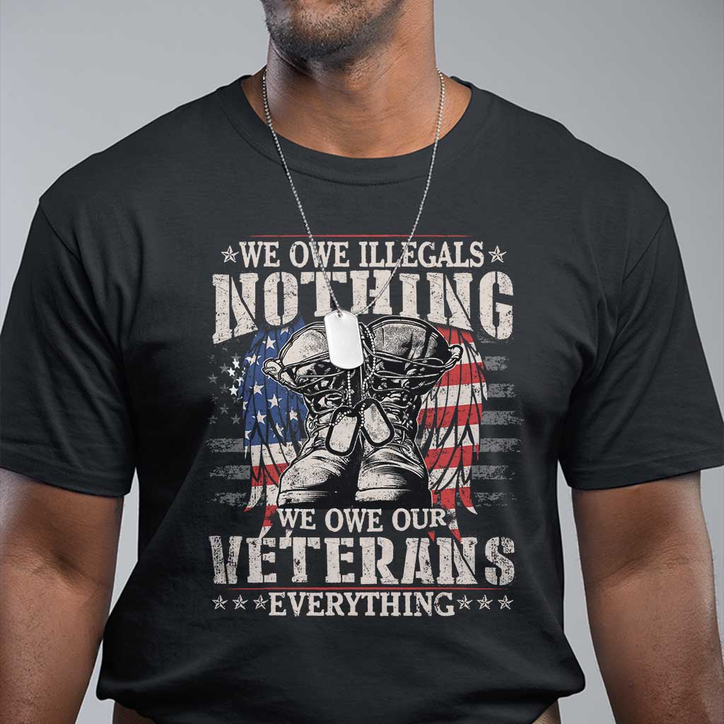 Black graphic t-shirt with “WE OWE ILLEGALS NOTHING” and veterans everything text