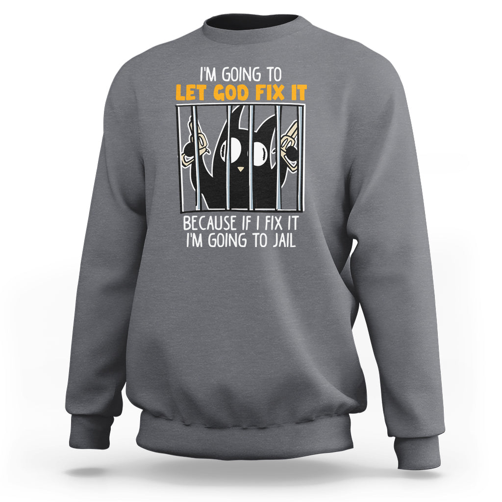 Charcoal crewneck sweatshirt with front text graphic: “LET GOD FIX IT”