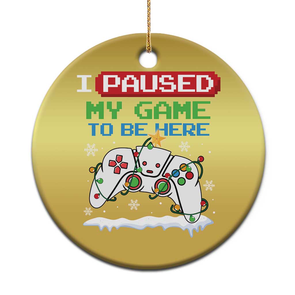 Xmas Gamer Christmas Ornament I Paused My Game To Be Here - Wonder Print Shop