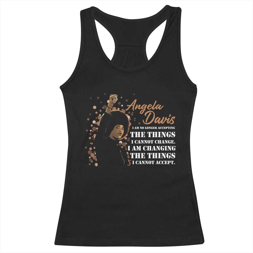 Angela Davis Racerback Tank Top I Am Changing The Things I Cannot Accept Black Panther Party History