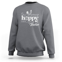 Charcoal gray crewneck sweatshirt with white “Happy Hoppy Teacher” bunny and egg graphic