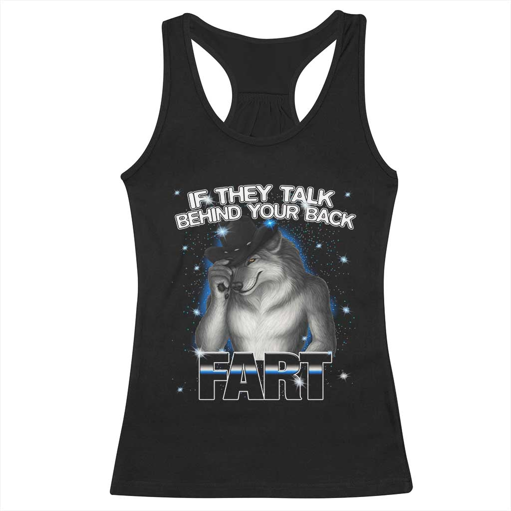 Funny Wolf Man If They Talk Behind Your Back Fart Racerback Tank Top