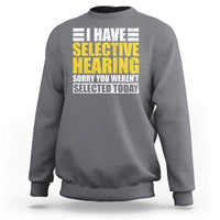 Charcoal gray crewneck sweatshirt with 'selective hearing' graphic, long sleeves