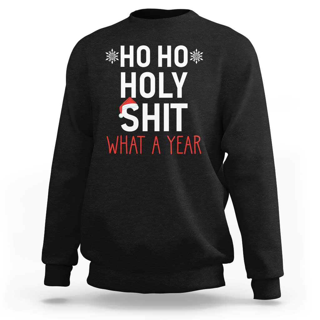 Black Christmas sweatshirt with 'HO HO HOLY SHIT' and 'WHAT A YEAR' graphic