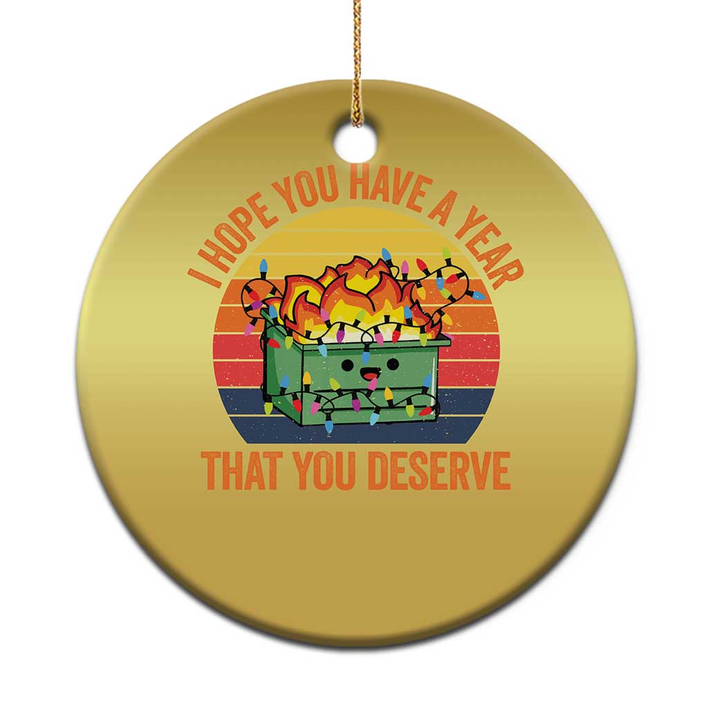 Funny Xmas Dumpster Fire Christmas Ornament I Hope You Have The Year That You Deserve - Wonder Print Shop