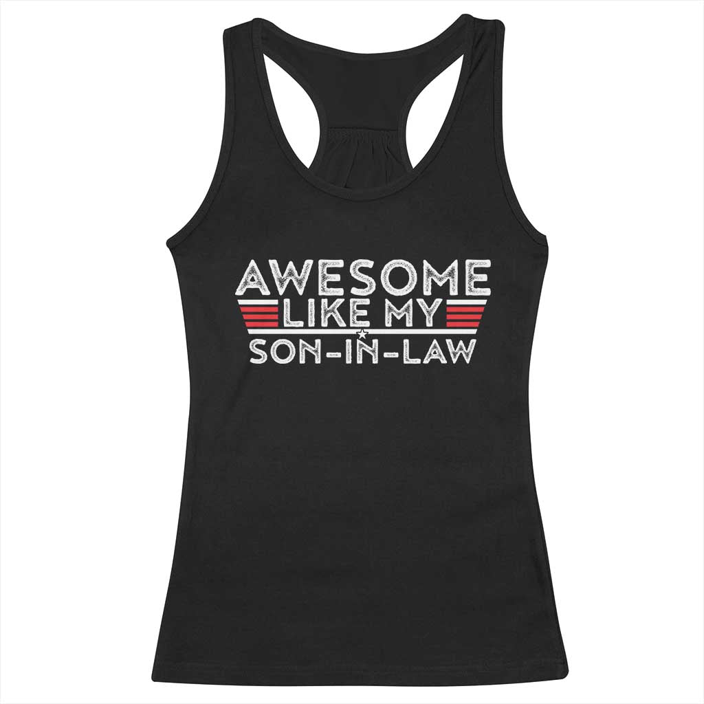 Funny Awesome Like My Son In Law Racerback Tank Top