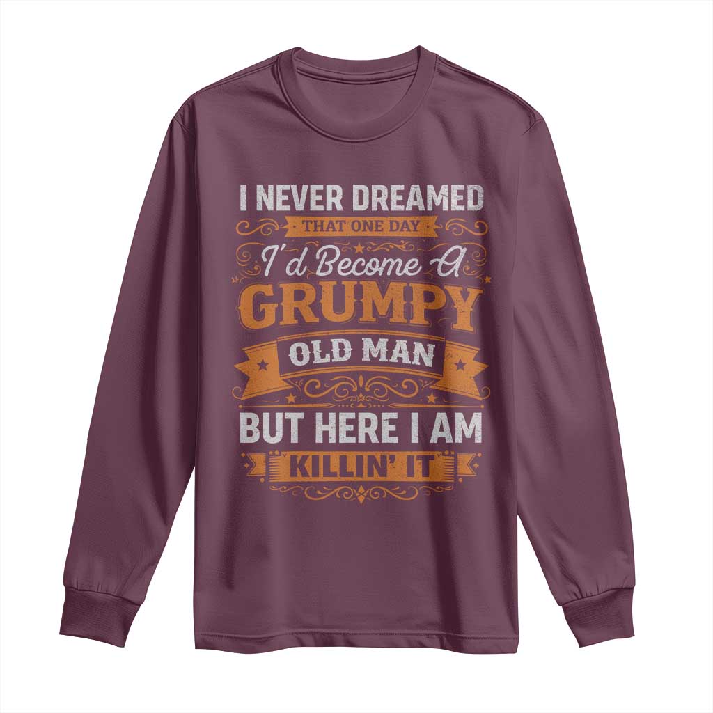 Funny Man Saying Long Sleeve Shirt Become A Grumpy Old Man Grandpa Dad
