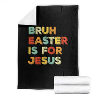 Bruh Easter Is For Jesus Throw Blanket Christian Religious