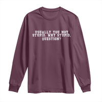 Why Stupid Questions Long Sleeve Shirt Funny Sci Fi Book