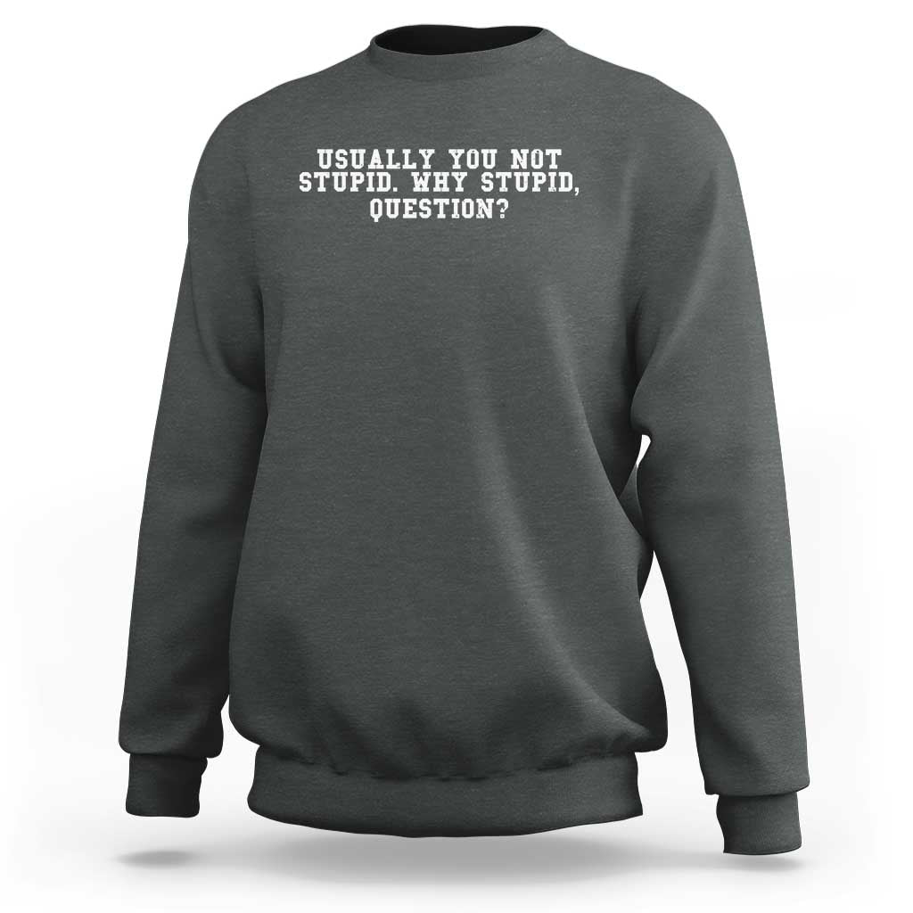 Why Stupid Questions Sweatshirt Funny Sci Fi Book