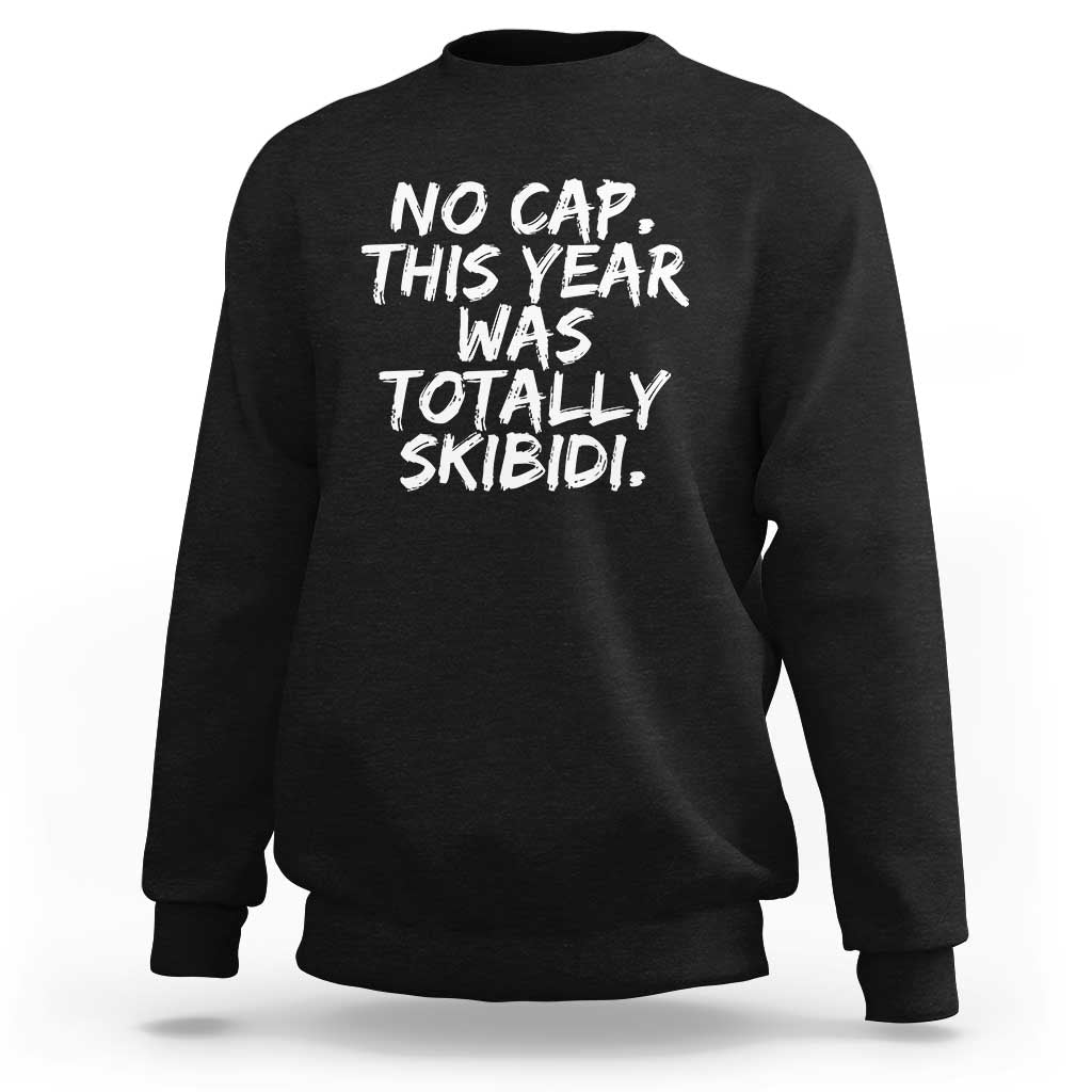 No Cap This Year Was Totally Skibidi Sweatshirt Gen A Slang Teachers