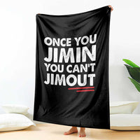 Once You Jimin You Cant Jimout Throw Blanket