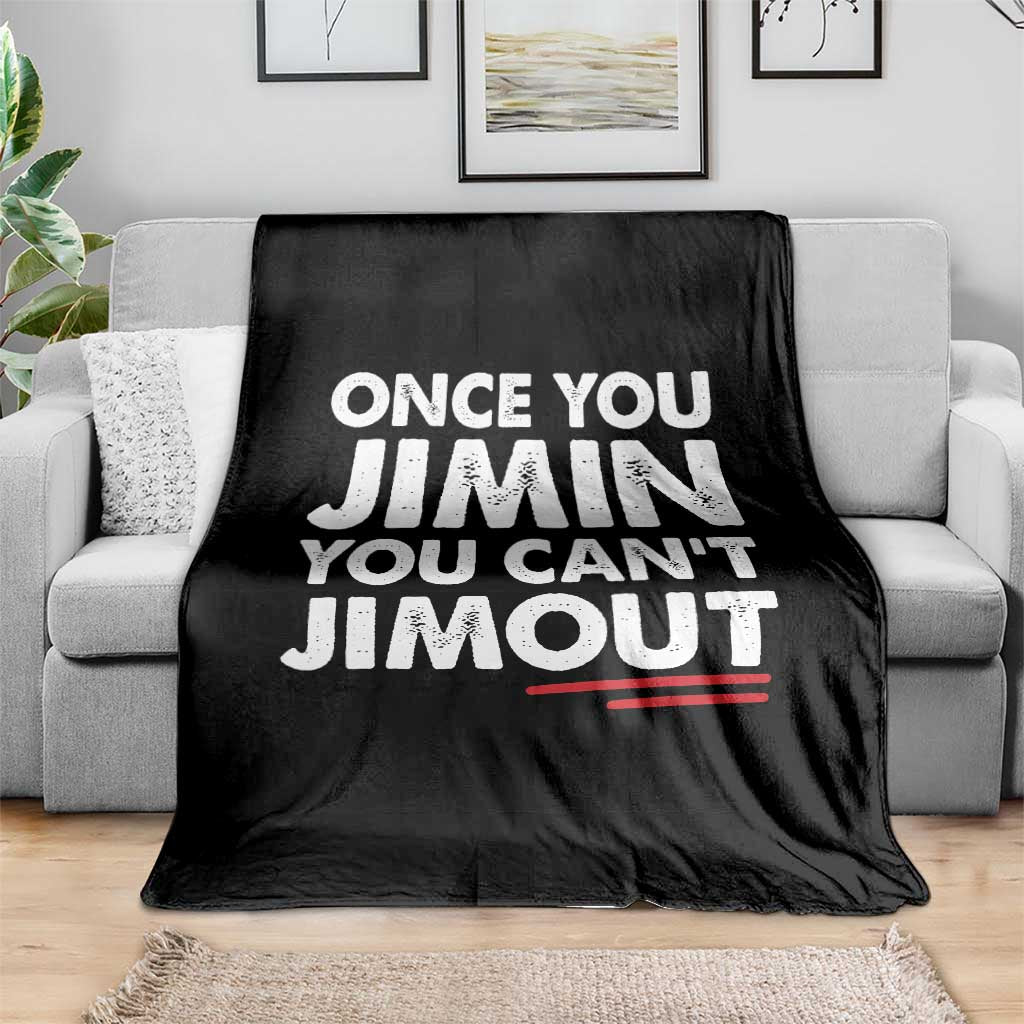 Once You Jimin You Cant Jimout Throw Blanket