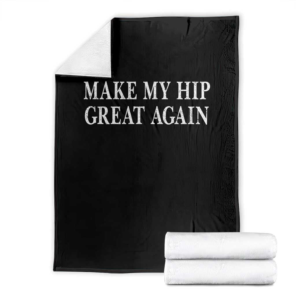 Funny Broken Hip Surgery Recovery Throw Blanket Make My Hip Great Again