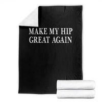 Funny Broken Hip Surgery Recovery Throw Blanket Make My Hip Great Again