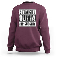 Hip Replacement Recovery Sweatshirt Straight Outta Hip Surgery Get Well