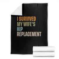 I Survived My Wifes Hip Replacement Funny Husband Throw Blanket